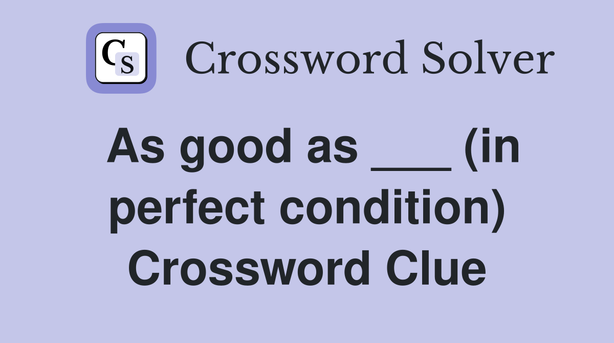 As good as ___ (in perfect condition) Crossword Clue
