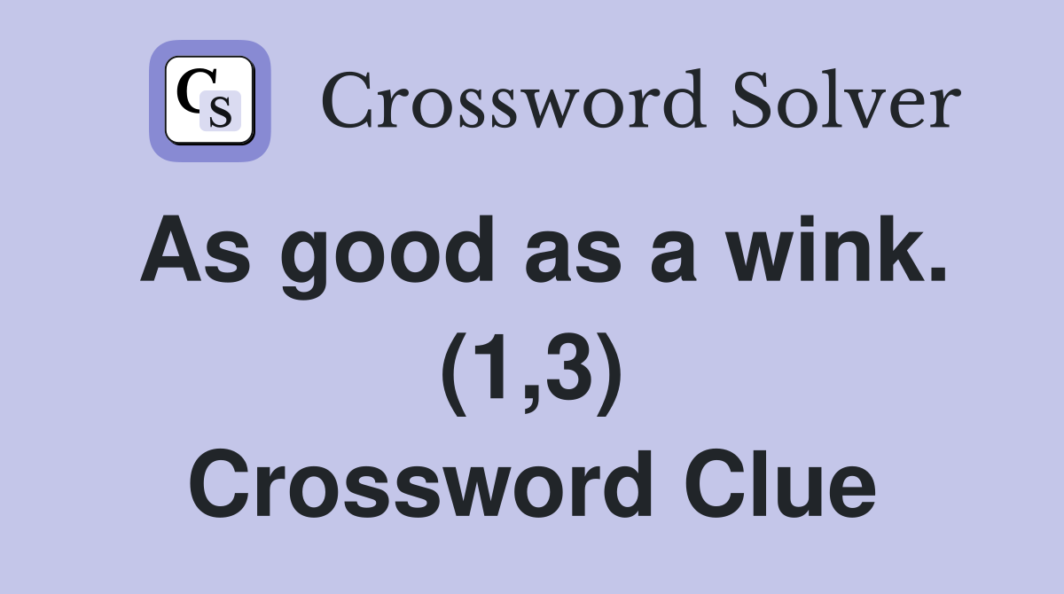 As good as a wink. (1,3) Crossword Clue
