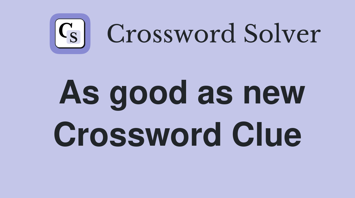 As good as new Crossword Clue