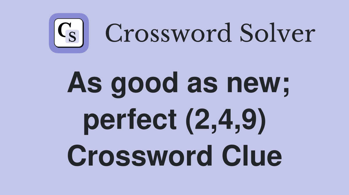 As good as new; perfect (2,4,9) Crossword Clue