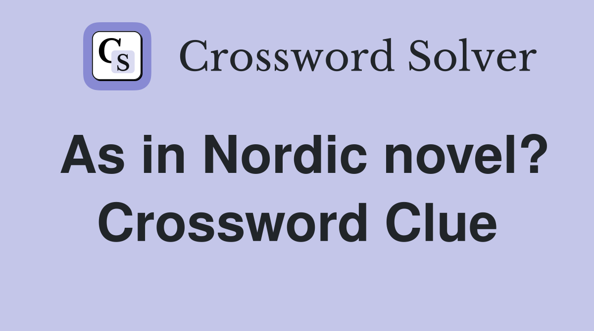 As in Nordic novel? Crossword Clue