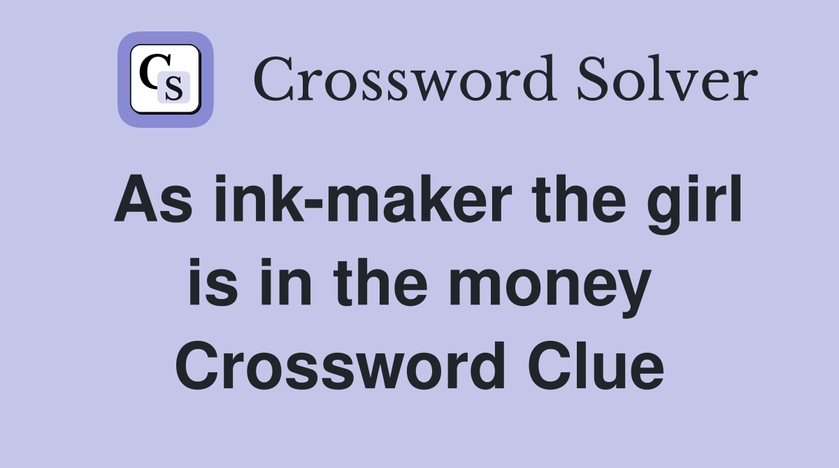 As ink-maker the girl is in the money Crossword Clue