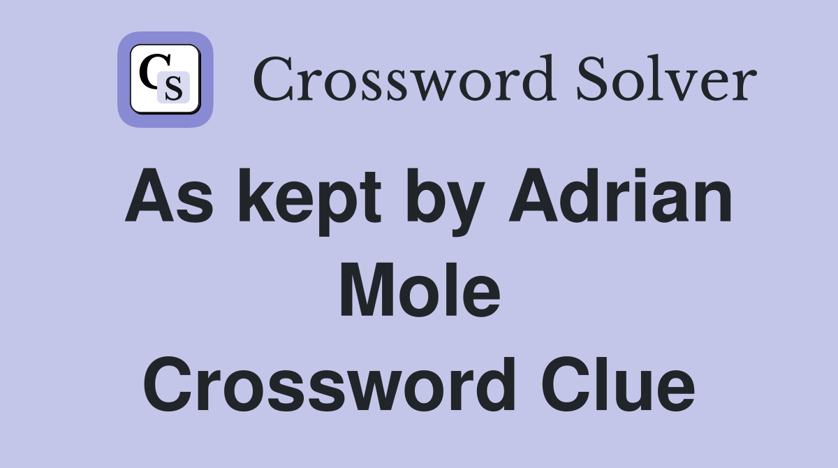 As kept by Adrian Mole Crossword Clue