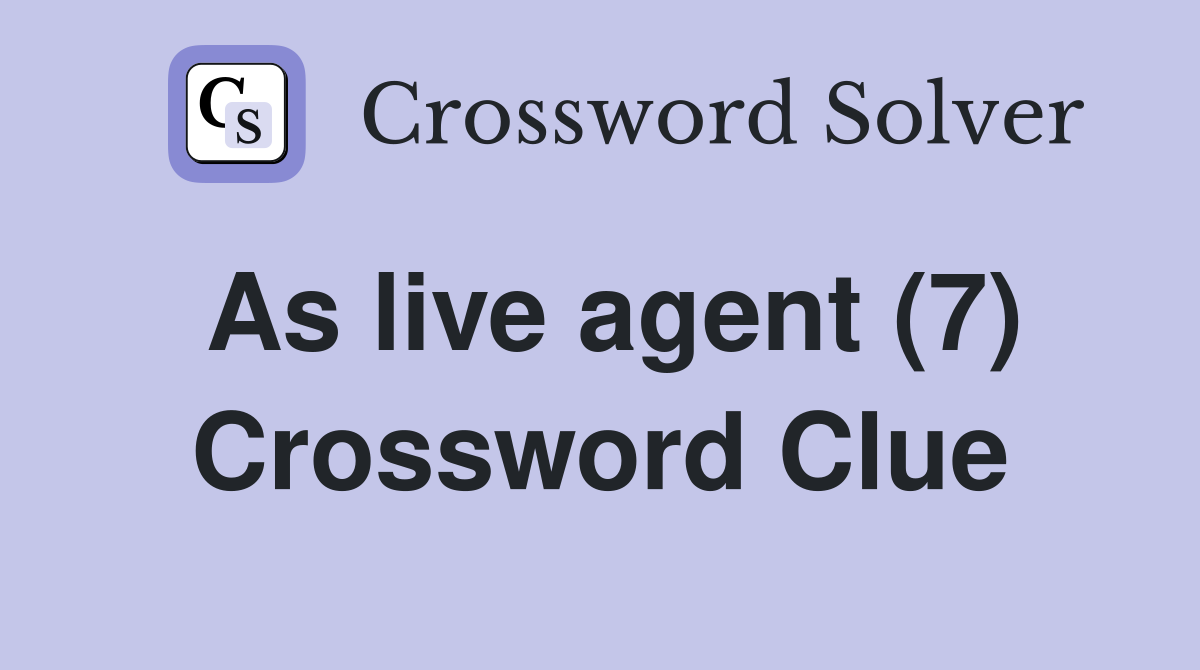 As live agent (7) Crossword Clue