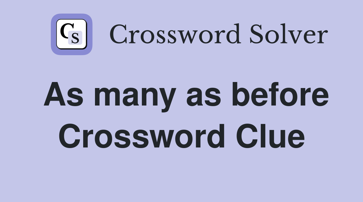 As many as before Crossword Clue