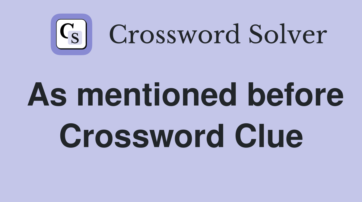 As mentioned before Crossword Clue