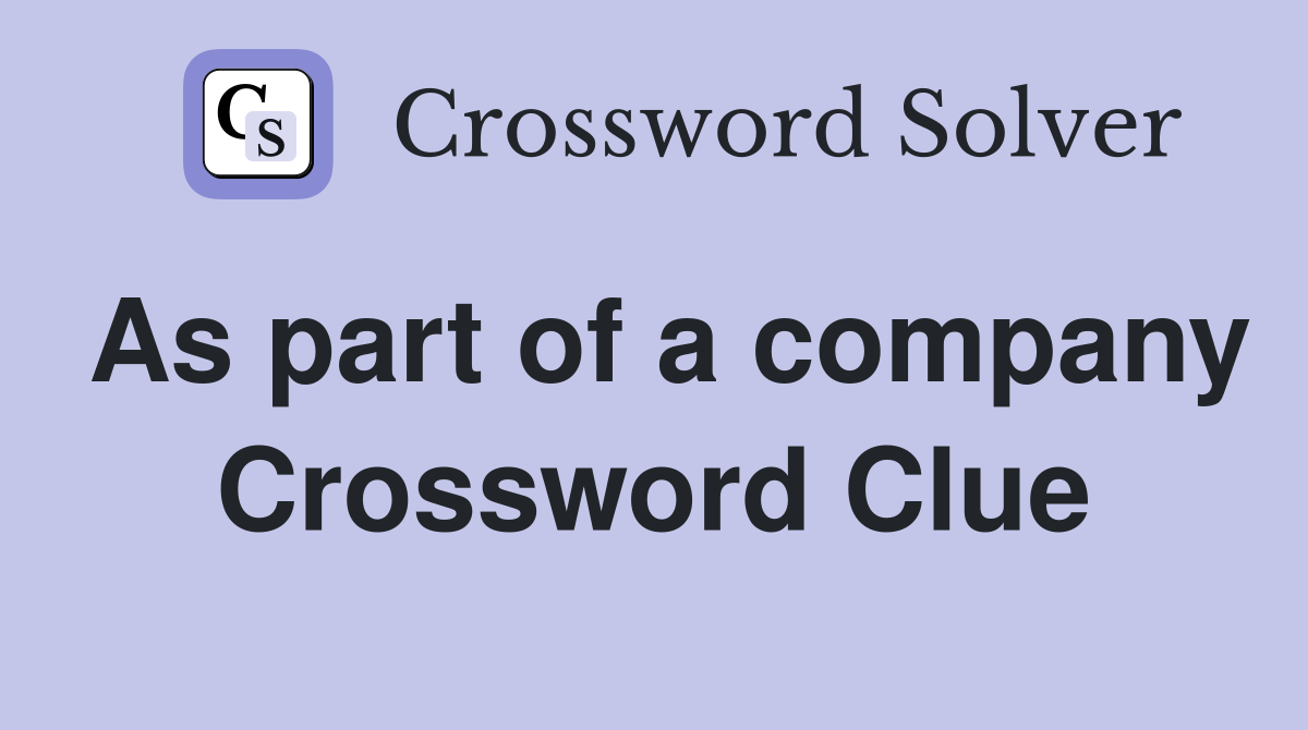 As part of a company Crossword Clue