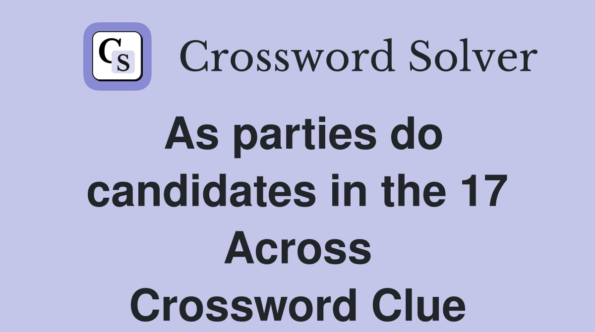 As parties do candidates in the 17 Across Crossword Clue