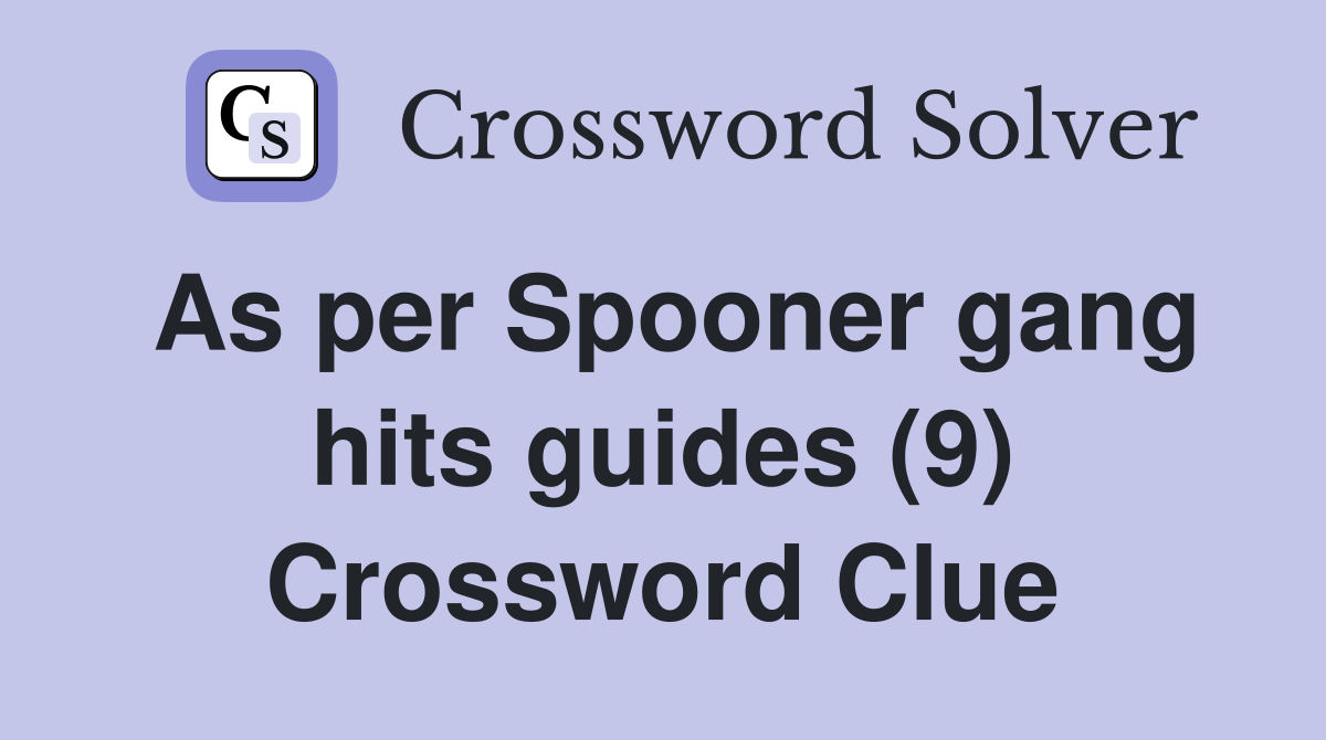 As per Spooner gang hits guides (9) Crossword Clue