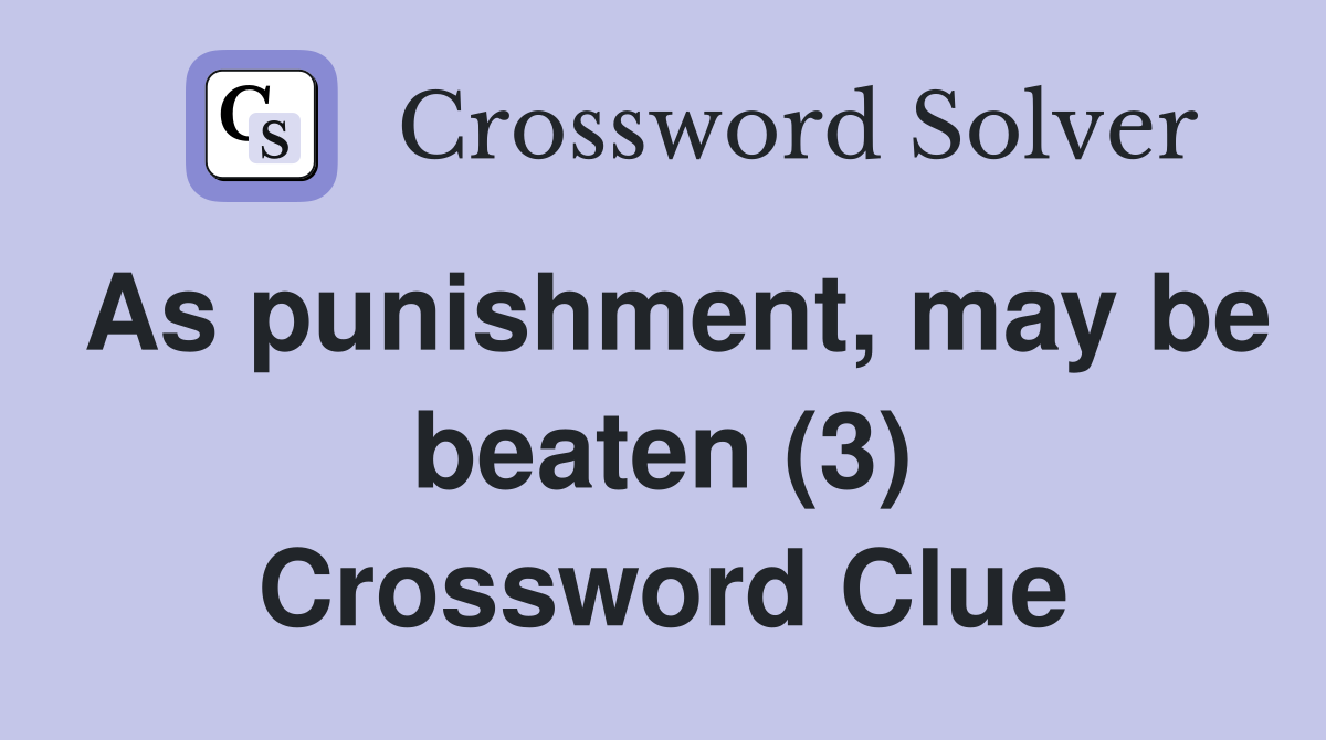 As punishment, may be beaten (3) Crossword Clue