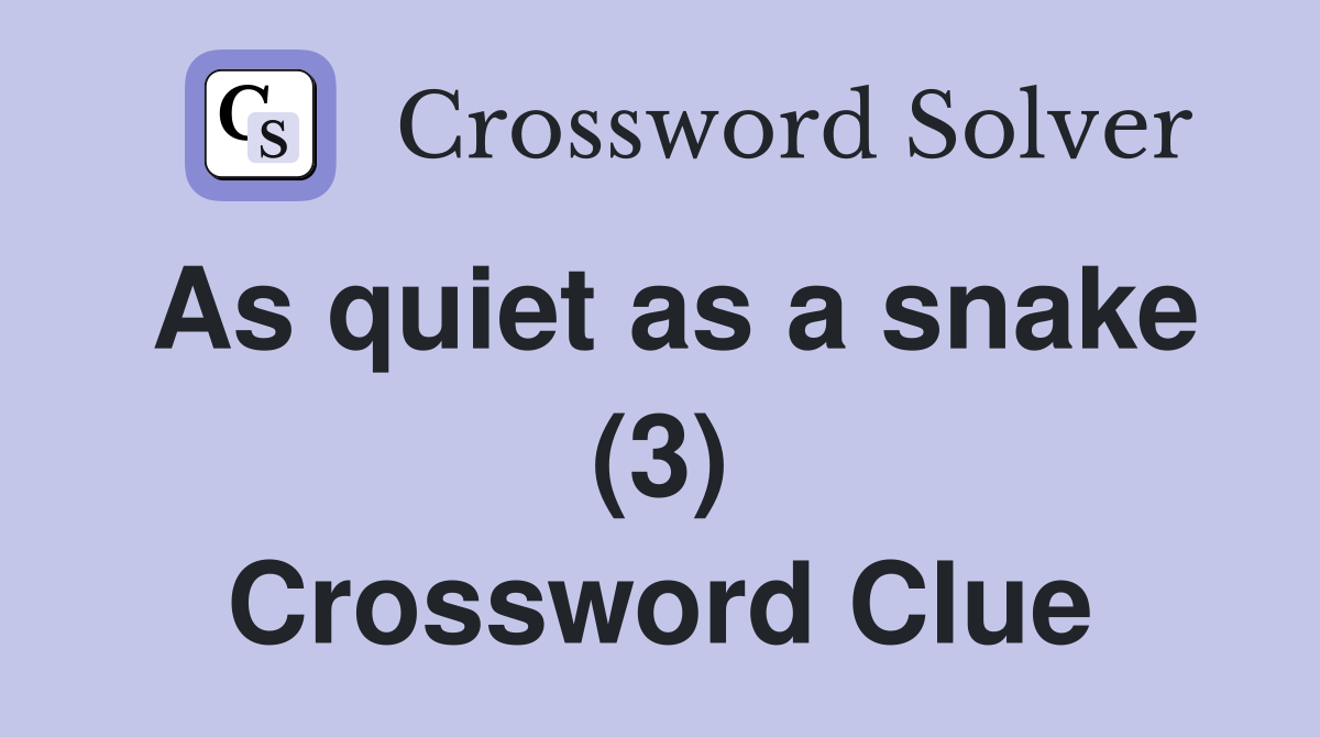 As quiet as a snake (3) Crossword Clue