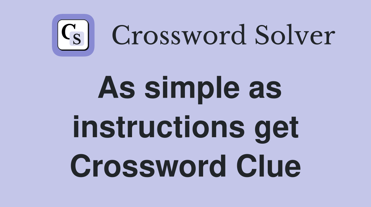 As simple as instructions get Crossword Clue