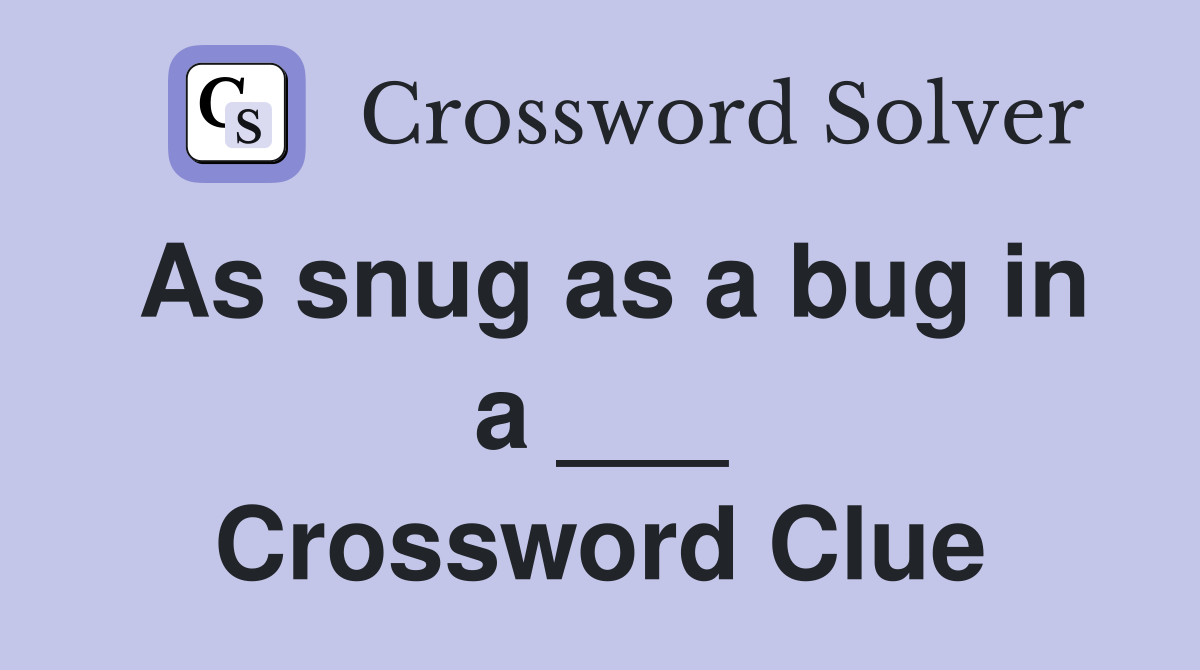 As snug as a bug in a ___ Crossword Clue