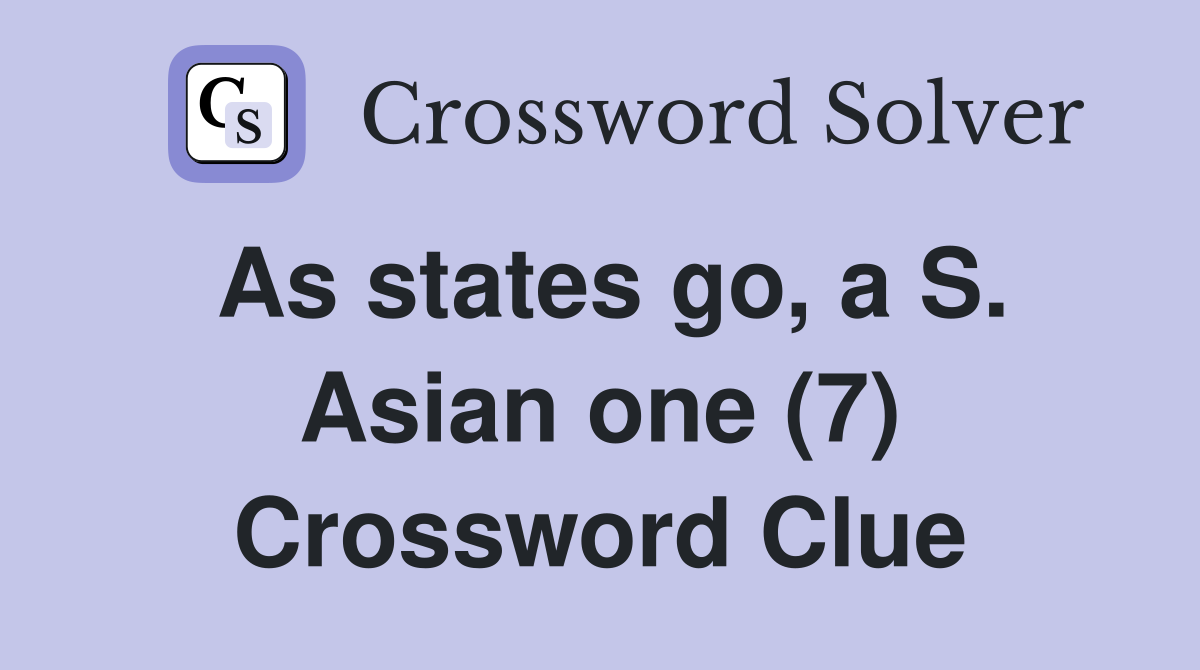 As states go, a S. Asian one (7) Crossword Clue