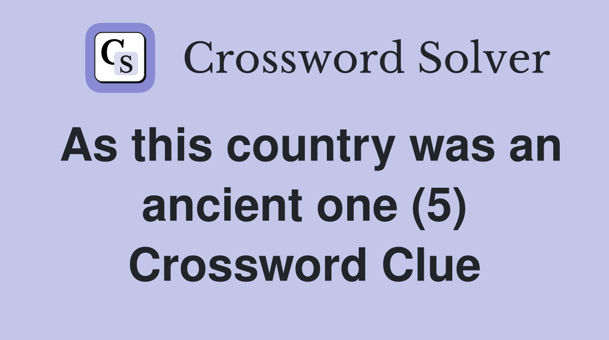 As this country was an ancient one (5) Crossword Clue