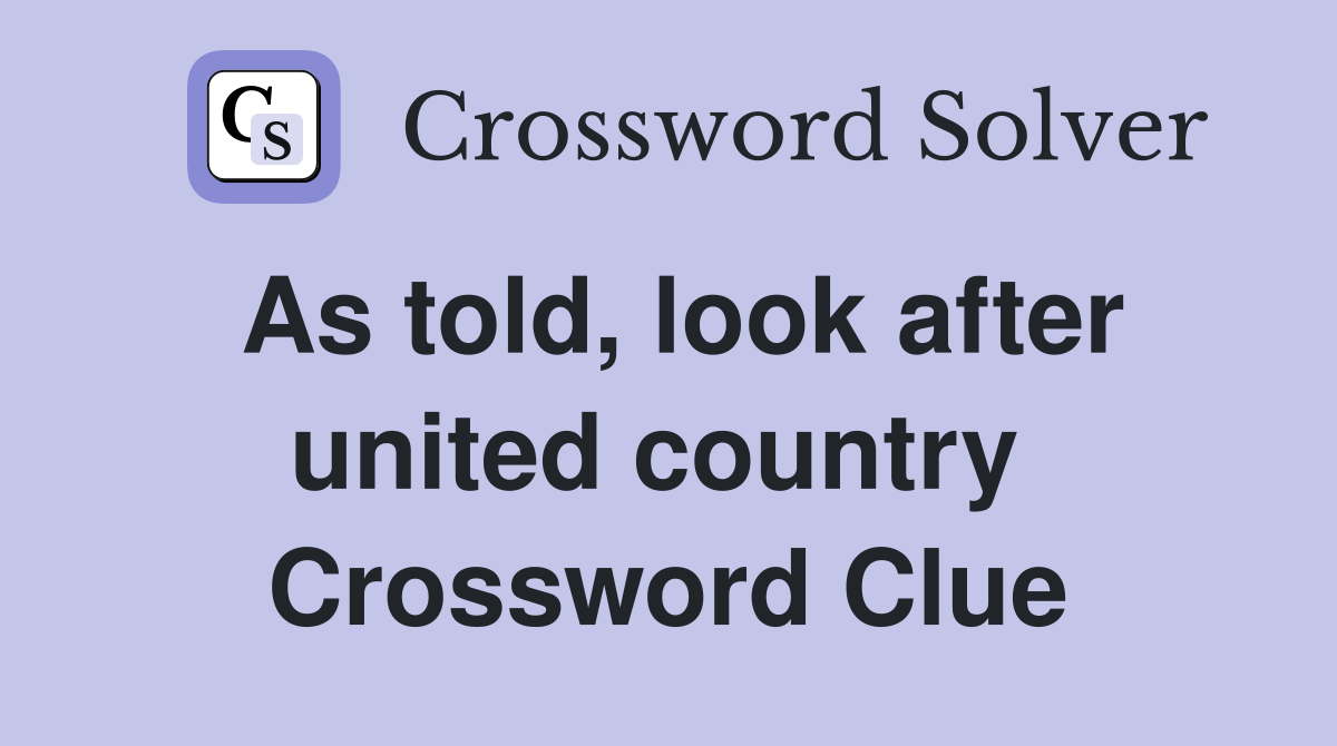 As told, look after united country  Crossword Clue