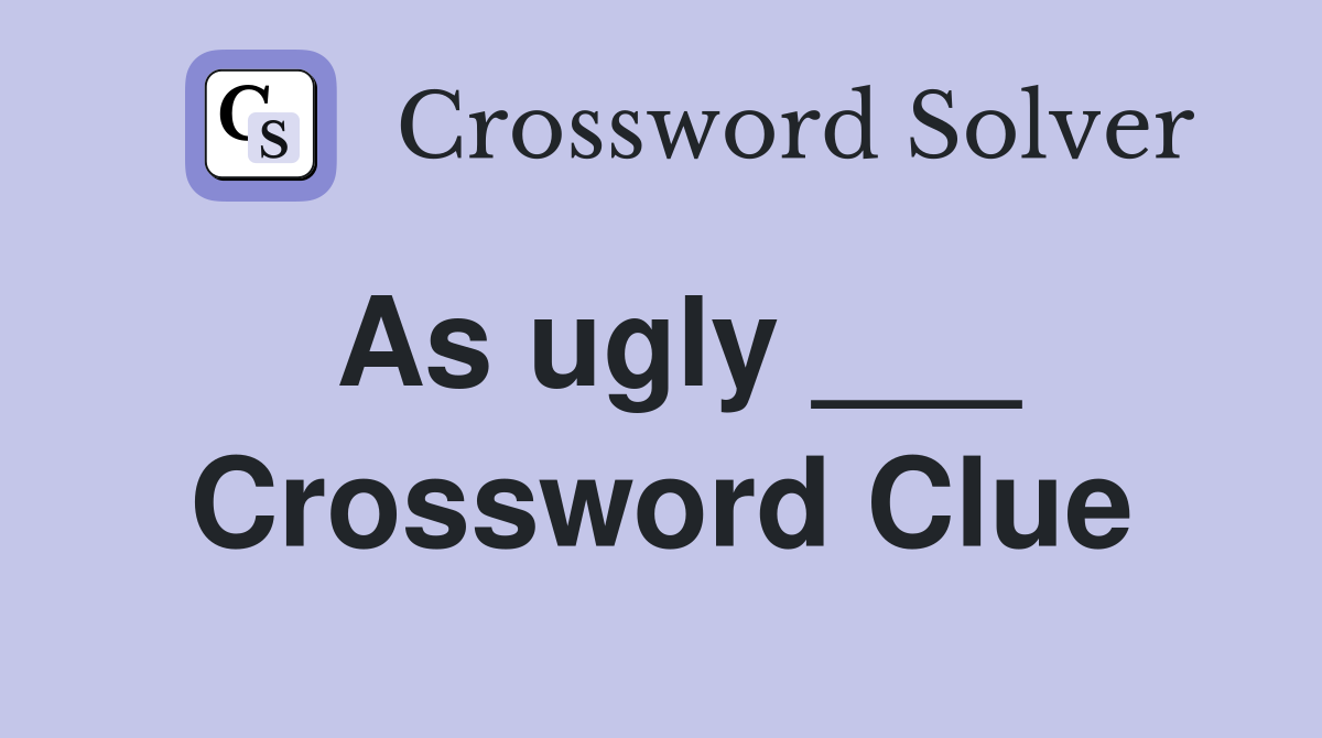 As ugly ___ Crossword Clue