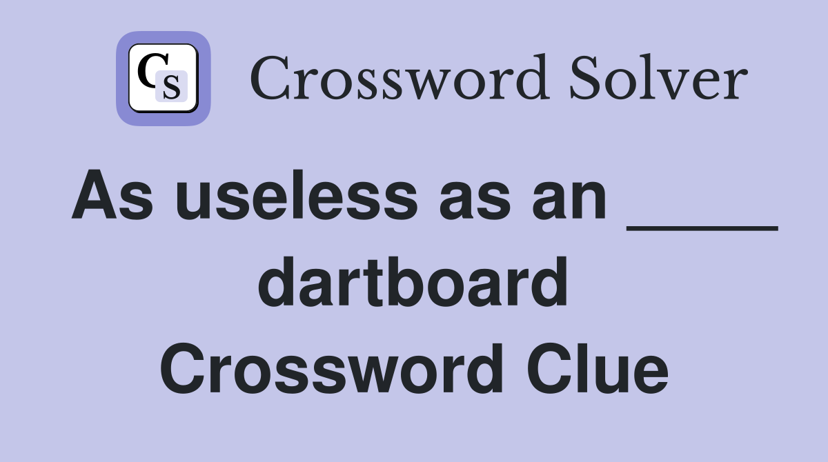As useless as an ____ dartboard Crossword Clue