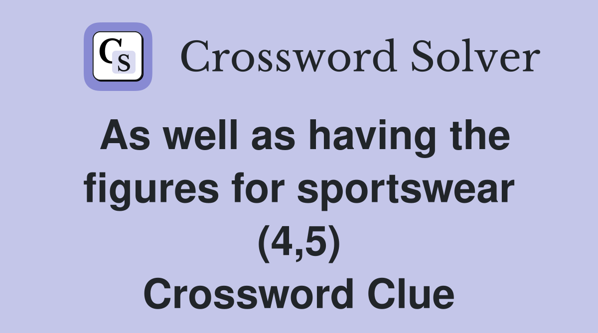 As well as having the figures for sportswear (4,5) Crossword Clue