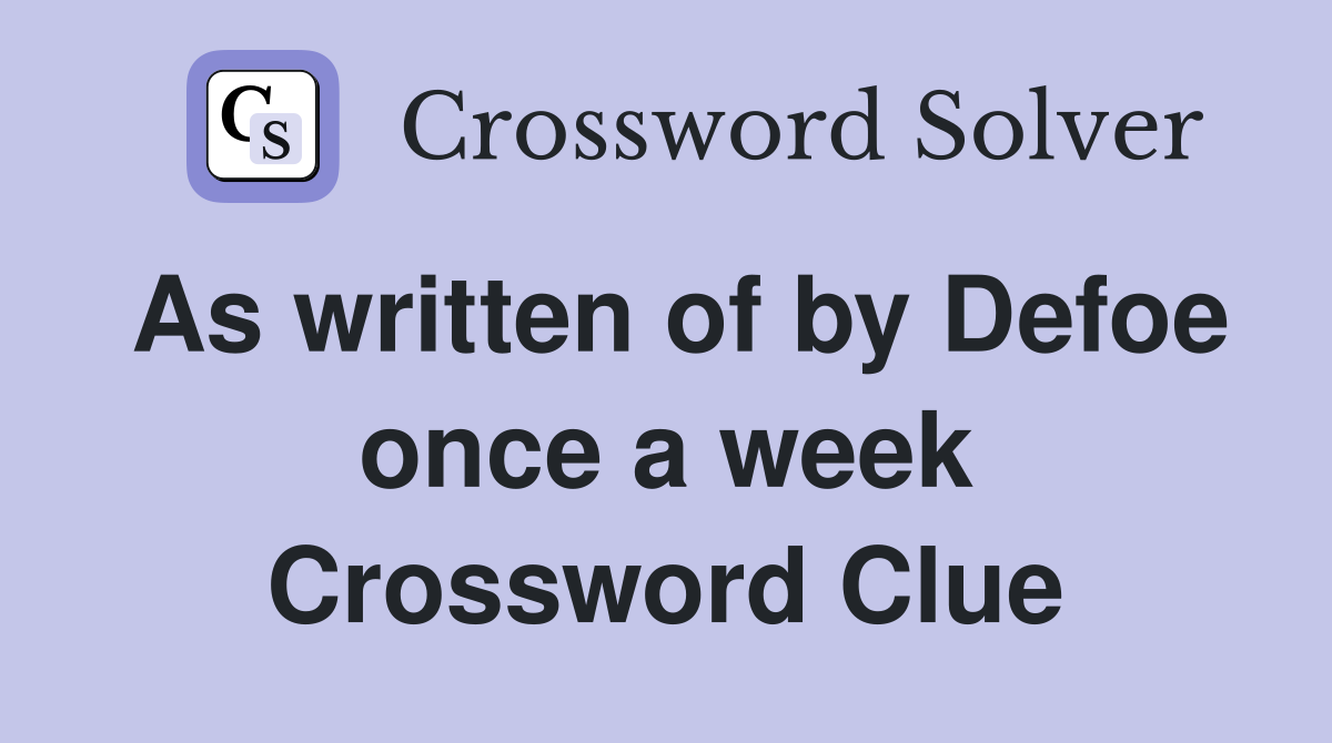 As written of by Defoe once a week Crossword Clue
