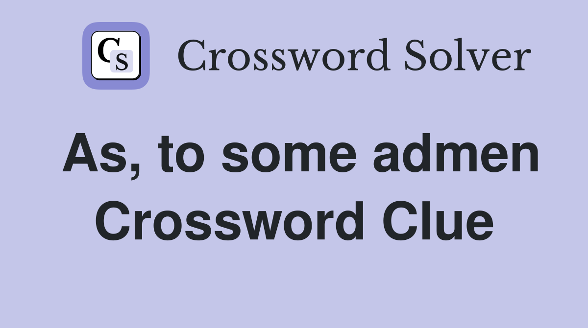 As, to some admen Crossword Clue