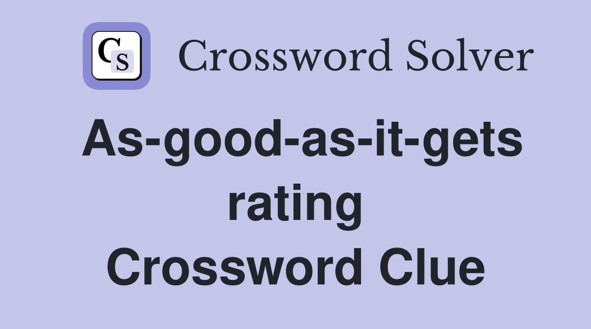 As-good-as-it-gets rating Crossword Clue