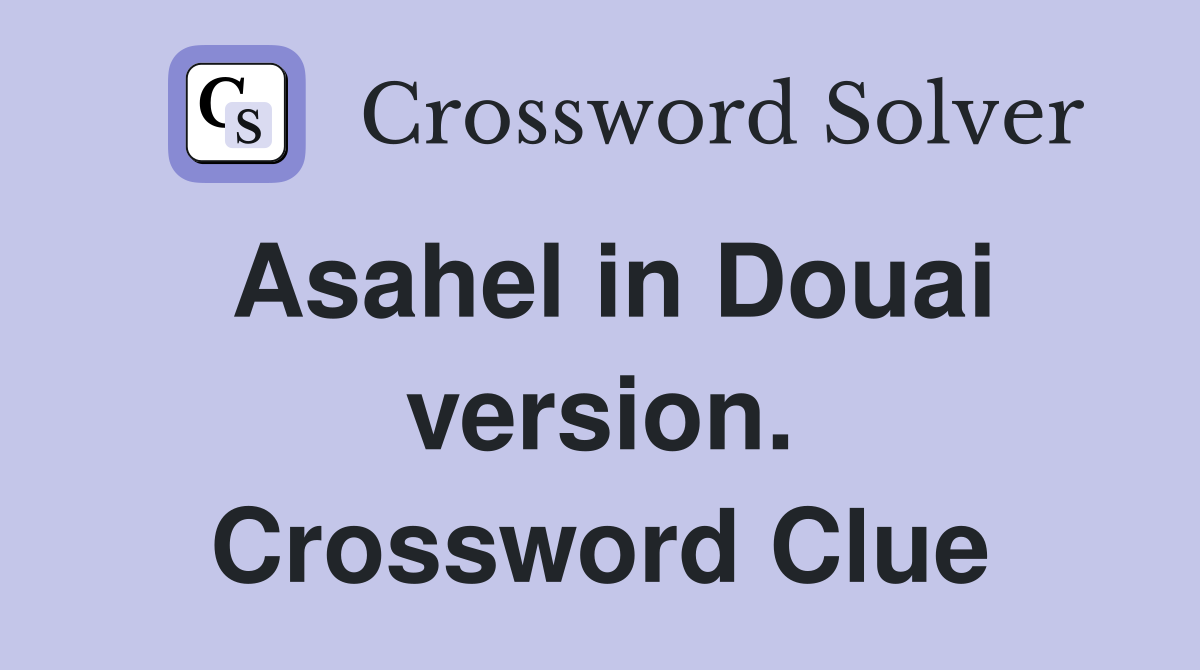 Asahel in Douai version. Crossword Clue