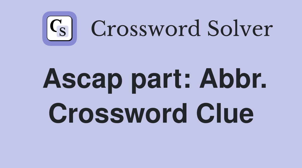 Ascap part: Abbr. Crossword Clue