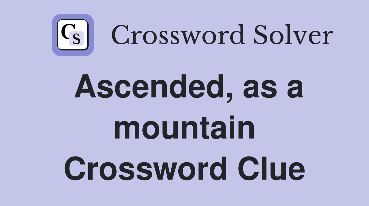 Ascended, as a mountain Crossword Clue