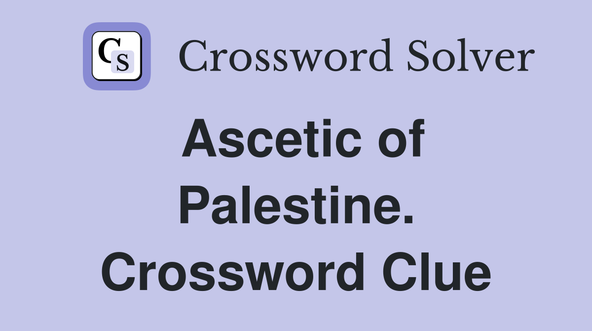Ascetic of Palestine. Crossword Clue
