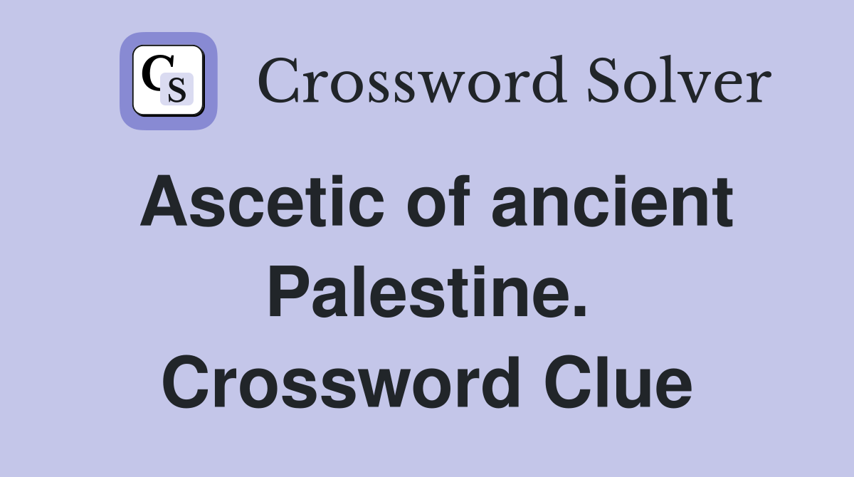 Ascetic of ancient Palestine. Crossword Clue