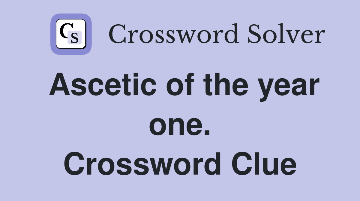 Ascetic of the year one. Crossword Clue