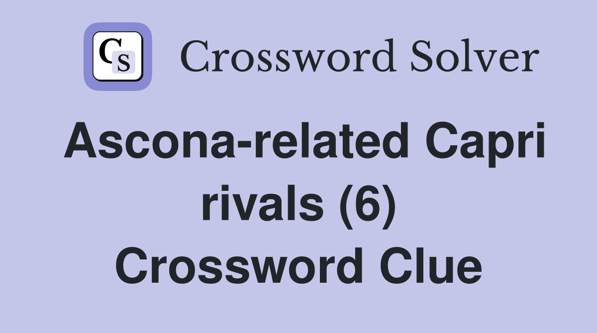 Ascona-related Capri rivals (6) Crossword Clue