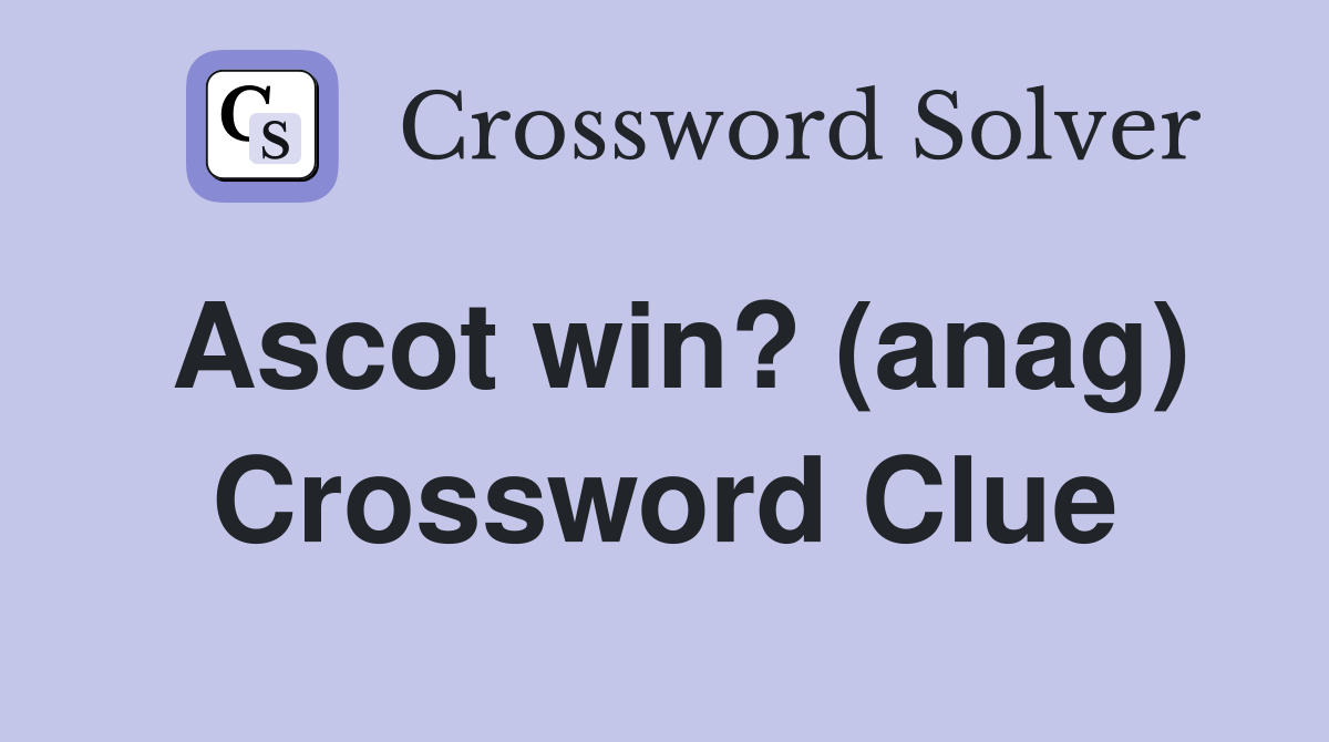 Ascot win? (anag) Crossword Clue