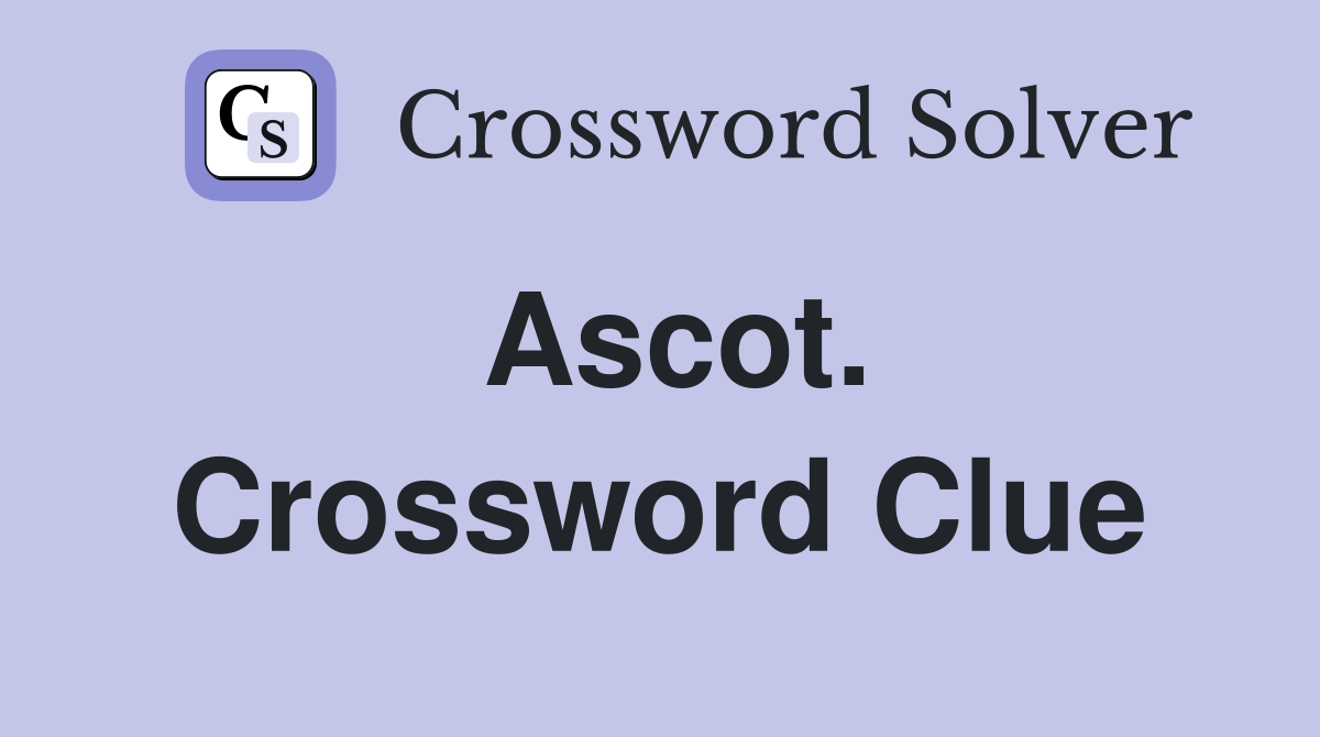 Ascot. Crossword Clue