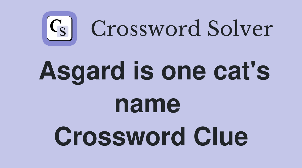 Asgard is one cat's name  Crossword Clue