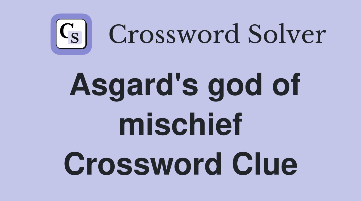 Asgard's god of mischief Crossword Clue