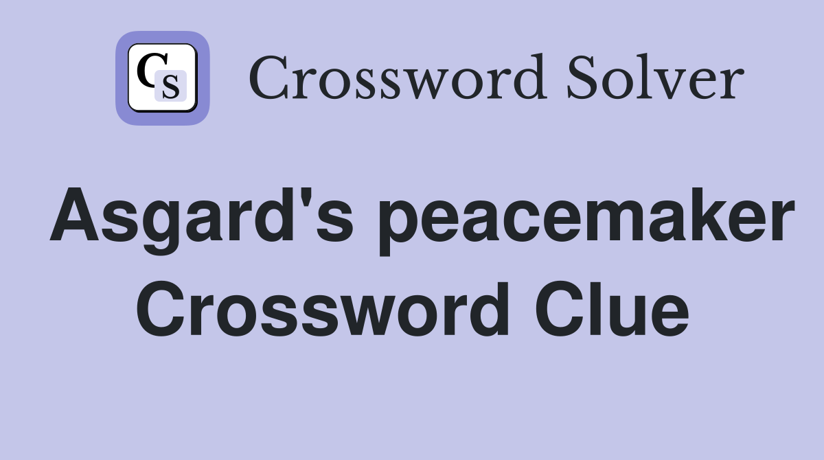 Asgard's peacemaker Crossword Clue