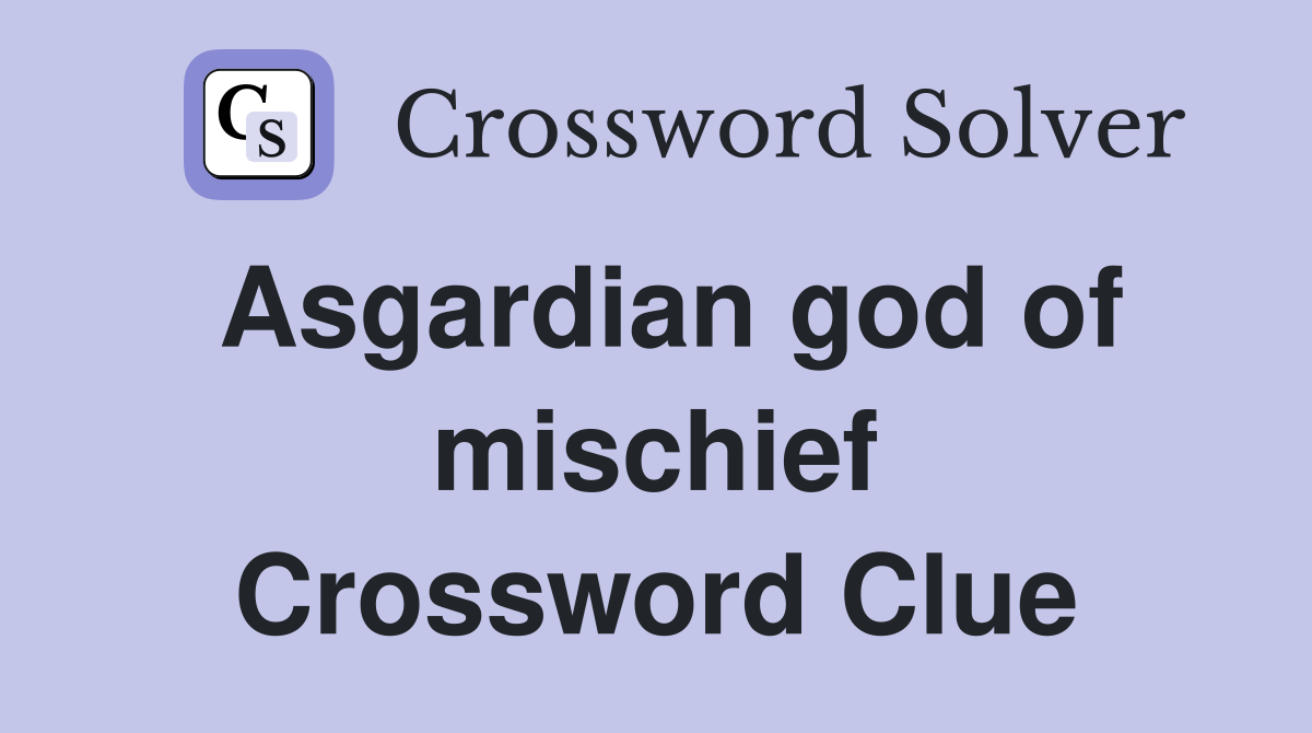 Asgardian god of mischief Crossword Clue