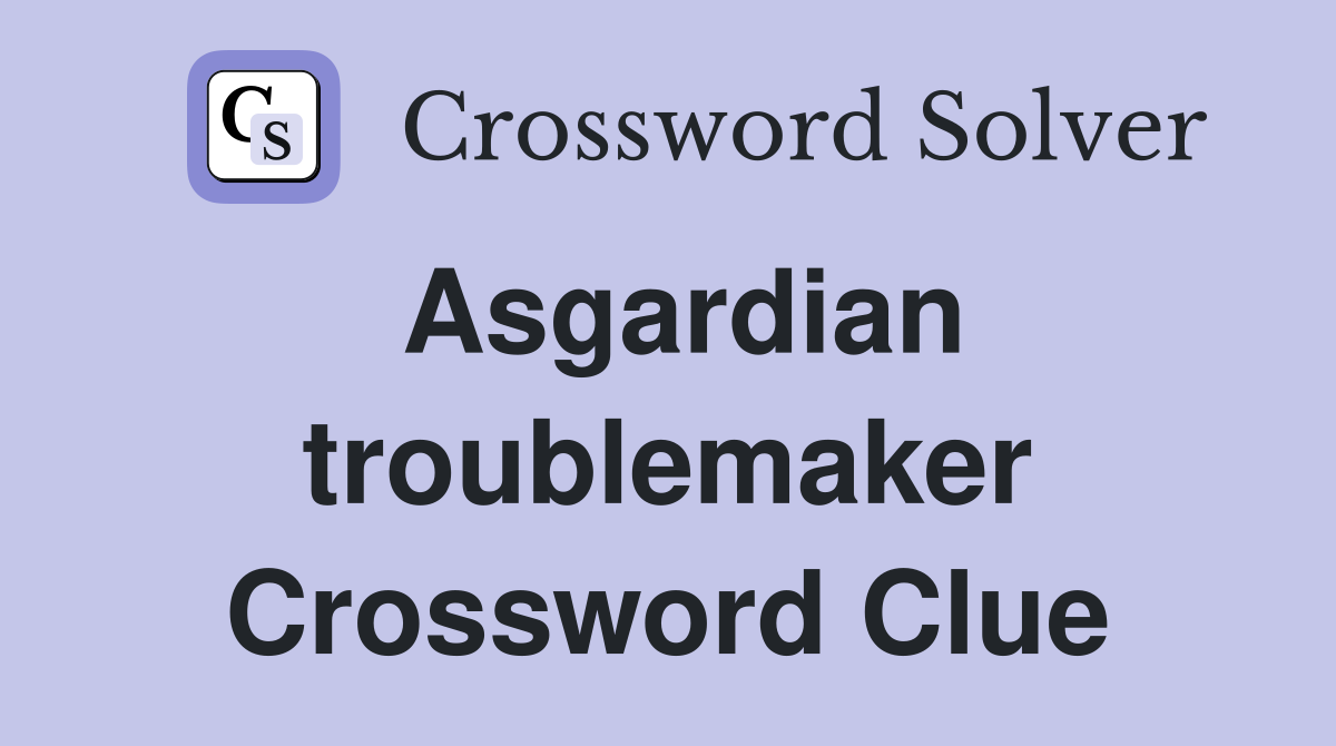 Asgardian troublemaker Crossword Clue