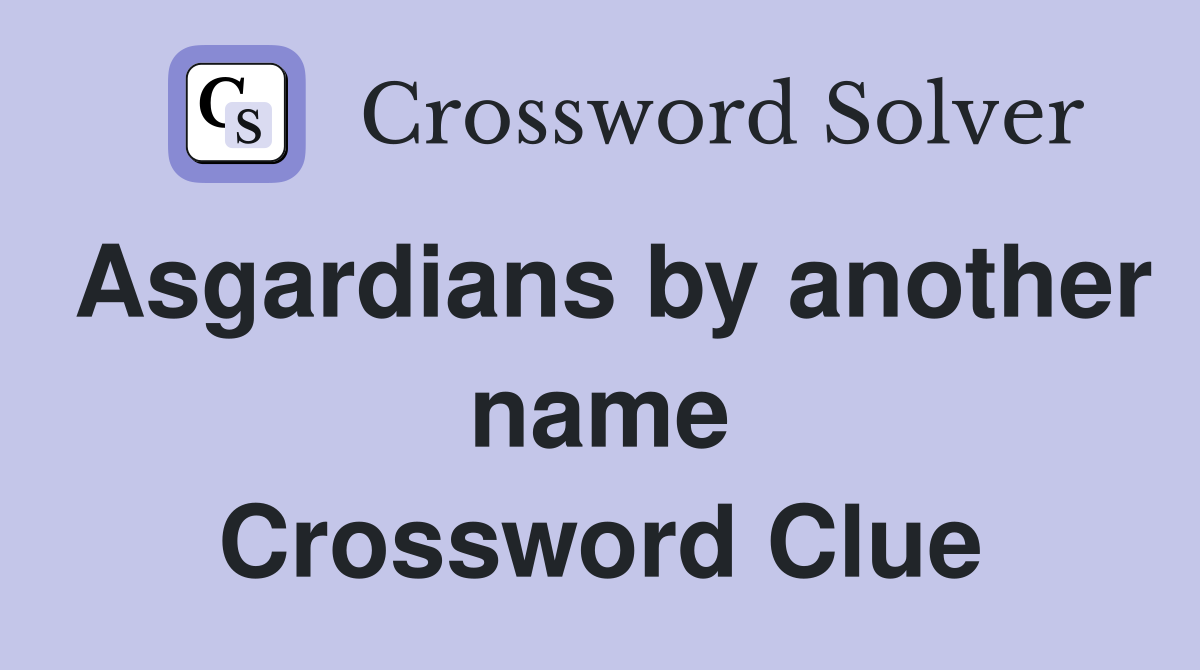 Asgardians by another name Crossword Clue