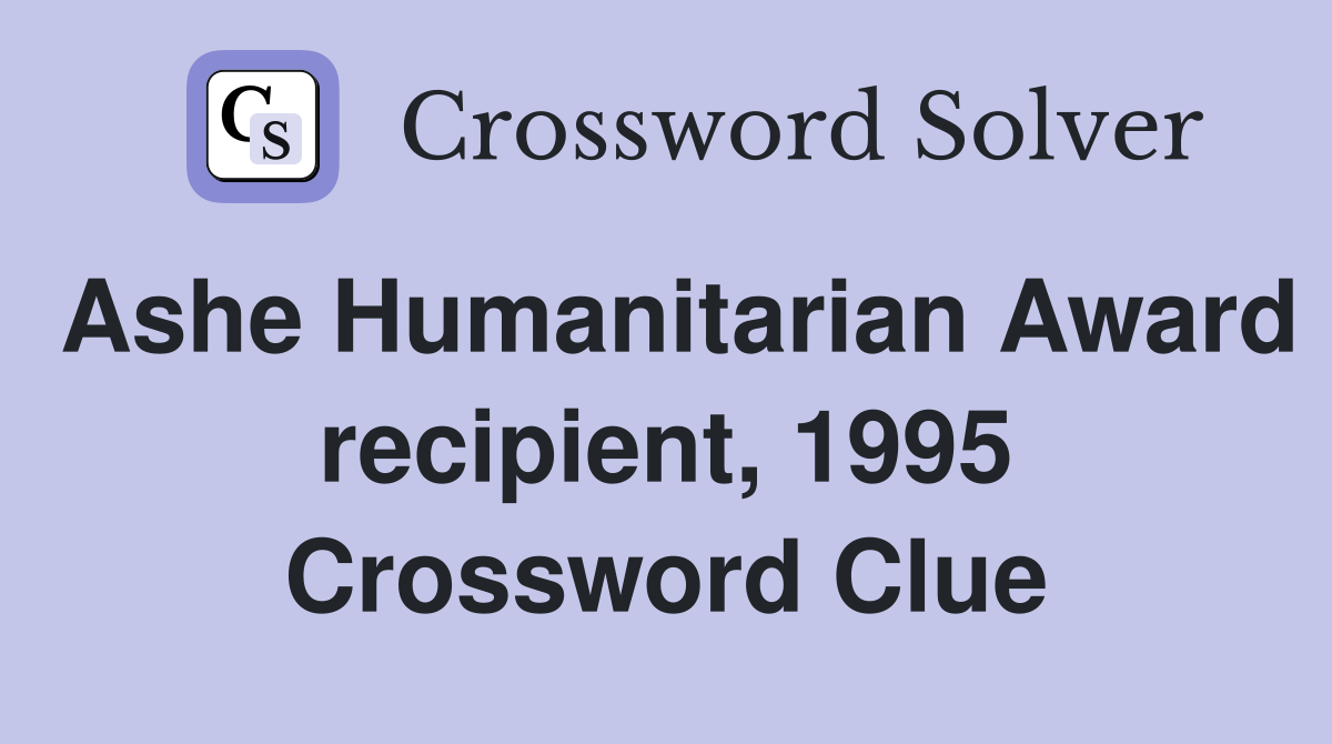 Ashe Humanitarian Award recipient, 1995 Crossword Clue