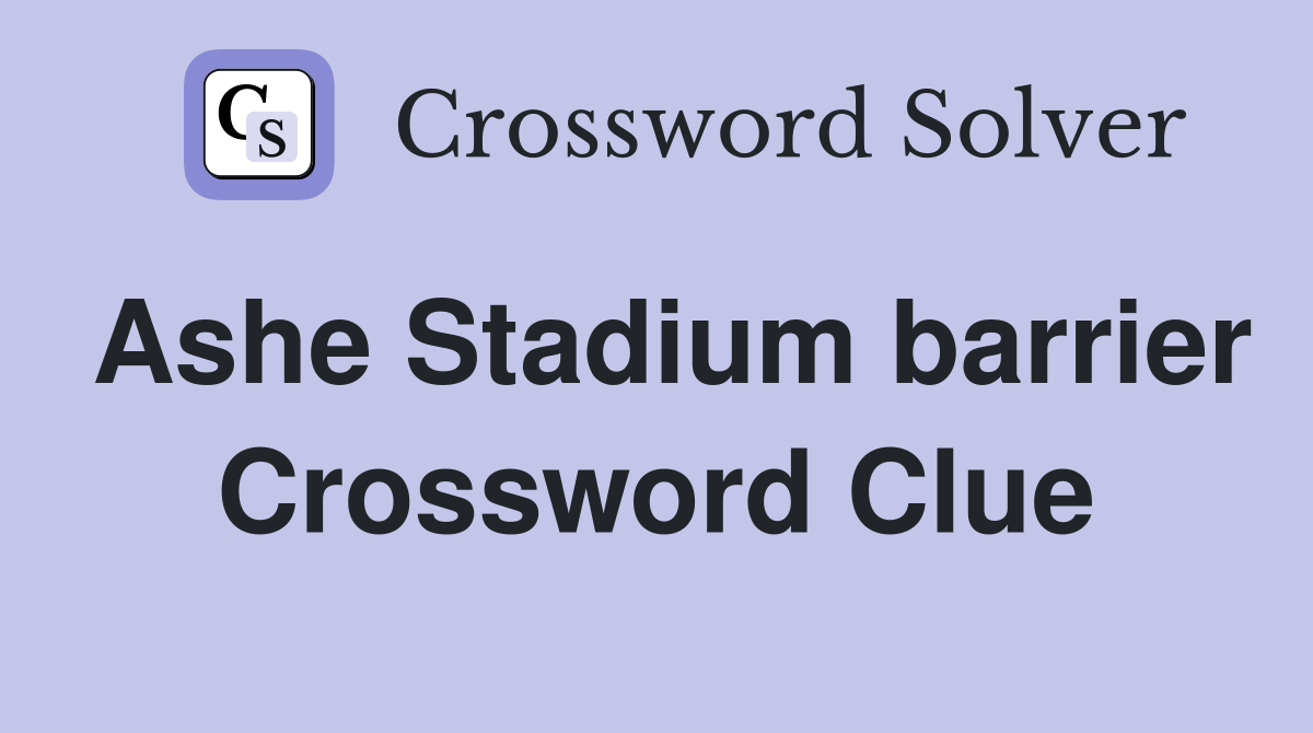 Ashe Stadium barrier Crossword Clue
