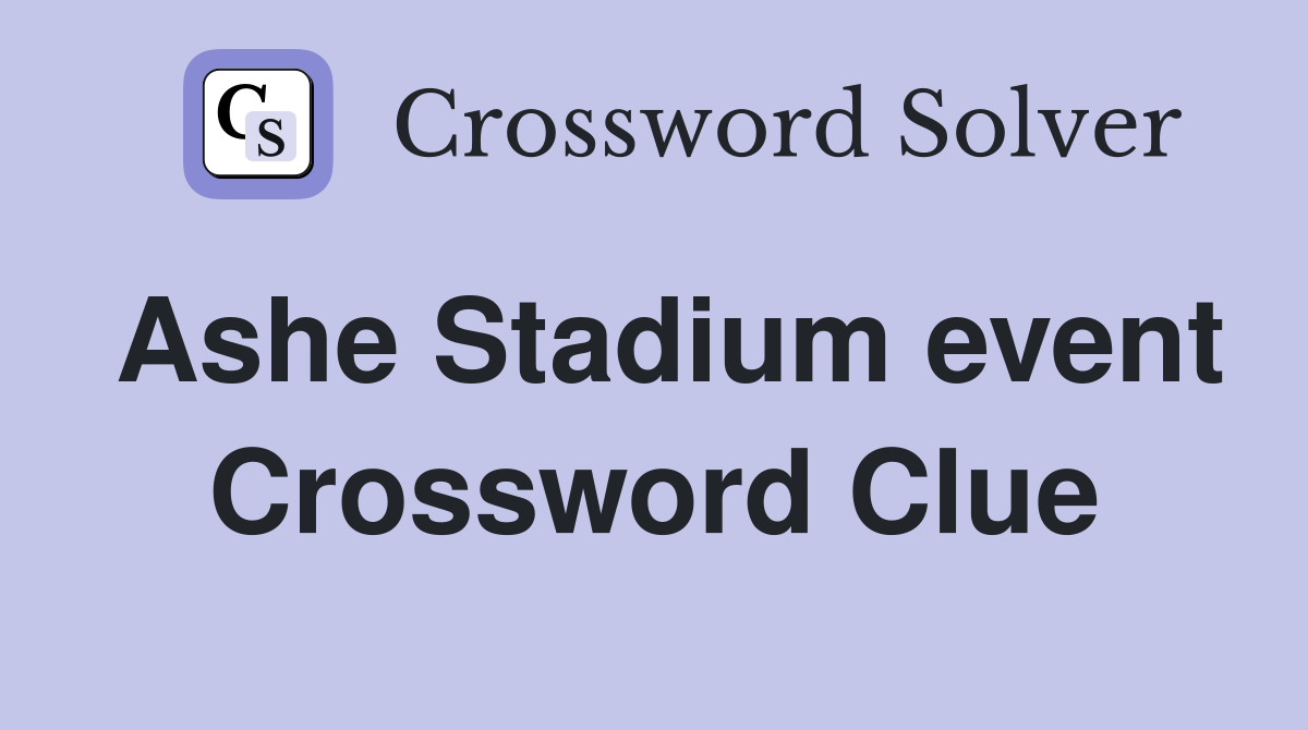 Ashe Stadium event Crossword Clue