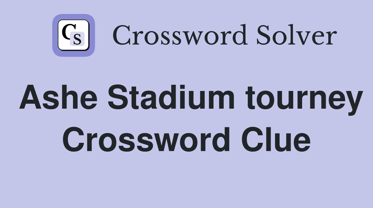 Ashe Stadium tourney Crossword Clue