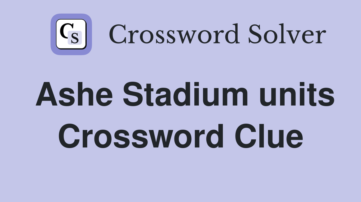 Ashe Stadium units Crossword Clue