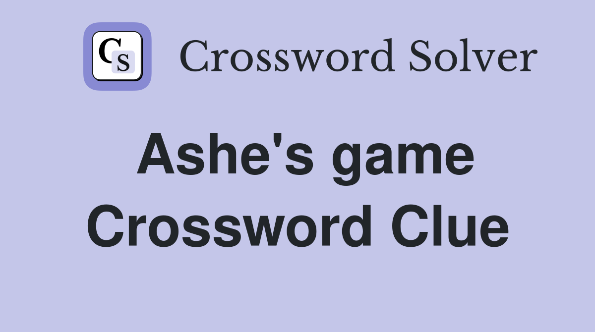 Ashe's game Crossword Clue