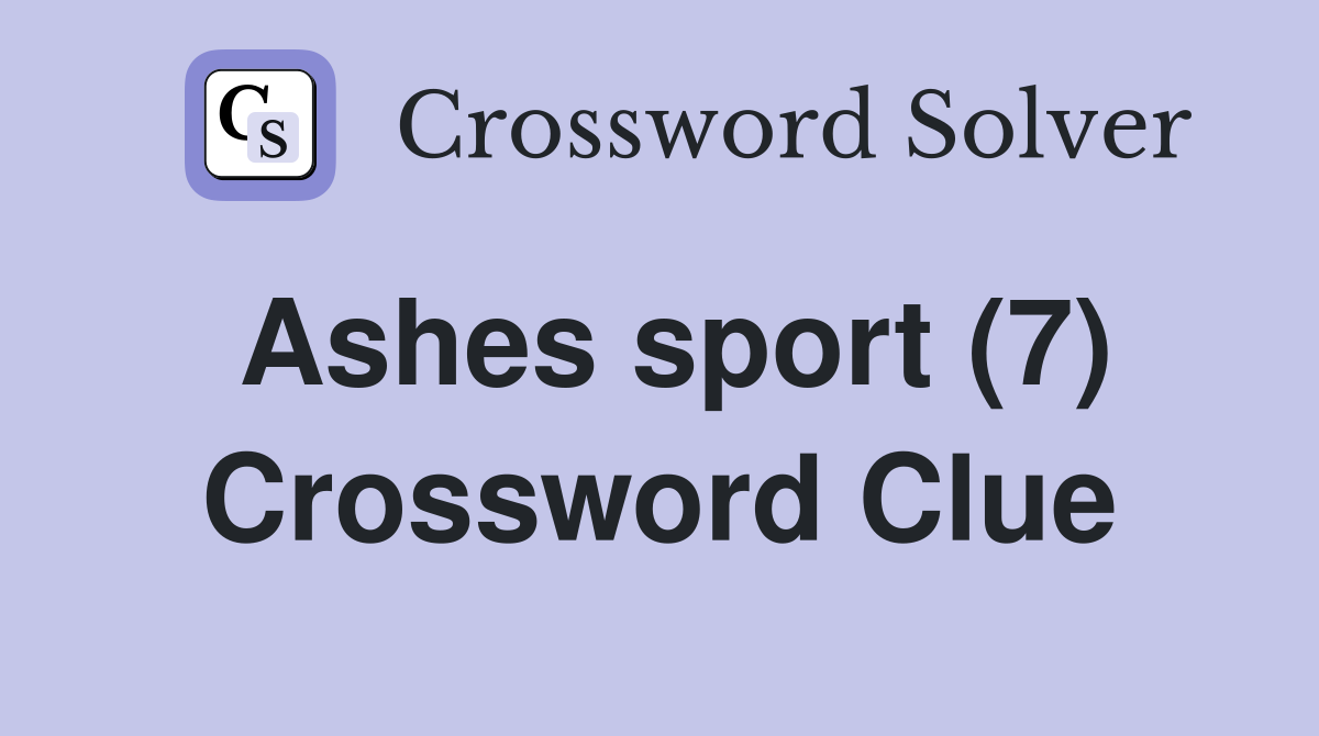 Ashes sport (7) Crossword Clue