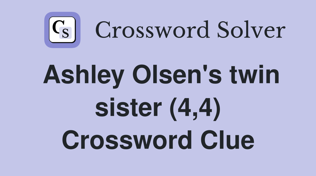 Ashley Olsen's twin sister (4,4) Crossword Clue
