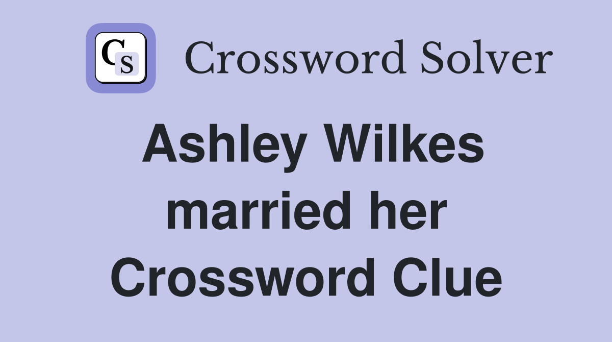 Ashley Wilkes married her Crossword Clue